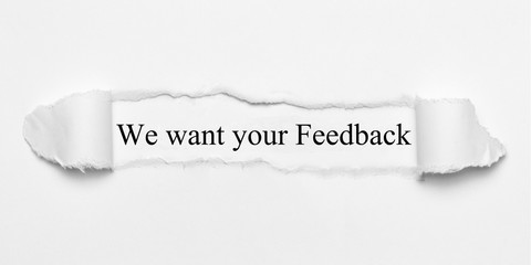 We want your Feedback on white torn paper