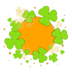 St. Patrick's Day poster template with an orange circle and green glitter clover. Shamrock leaves on white background for party invitations, celebration cards, banners and flyers. Vector illustration.