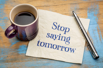 Stop saying tomorrow motivational text - obrazy, fototapety, plakaty