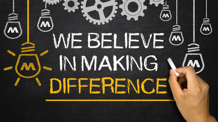 We Believe in Making Difference