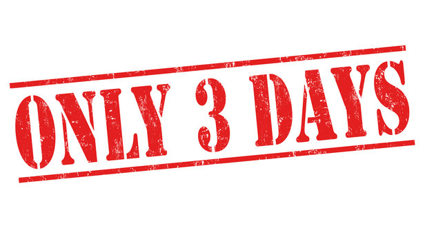 Only 3 days sign or stamp