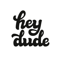 Hey dude hand lettering text