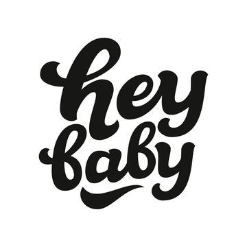 Hey baby hand lettering text