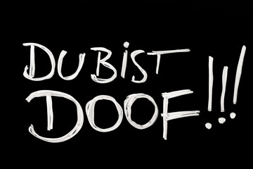 Du bist doof