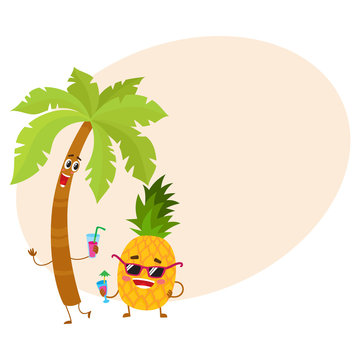 Cute and funny pineapple and tropic palm characters holding cocktail glasses, cartoon vector illustration with place for text. Funky pineapple and palm tree characters enjoying vacation