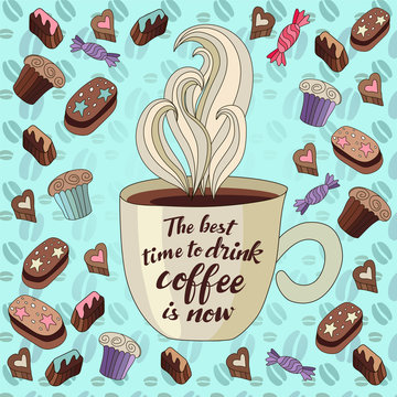 Fototapeta Vector illustration of coffee cup and sweets. The best time to drink coffee is now, calligraphic and lettering poster or postcard. 