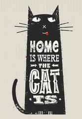 Home Is Where The Cat Is. Funny Quote About Pets. Vector Outstanding Typography Print Concept On Stain Background