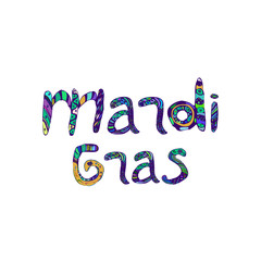 Mardi Gras. Fat Tuesday. Color inscription. Doodle, lettering, zentangle. Hand draw Vector illustration