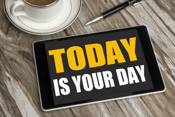 today is your day