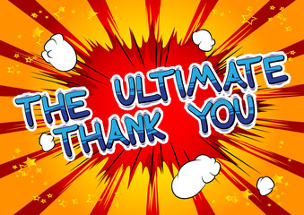The Ultimate Thank You - Comic book style word on abstract background.