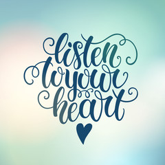 Listen to your heart doodle hand lettering on blured background. Can be used for website background, poster, printing, banner, greeting card. Vector illustration