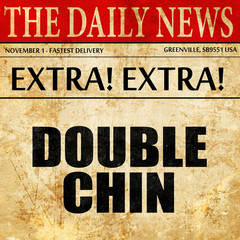 Obraz premium double chin, article text in newspaper