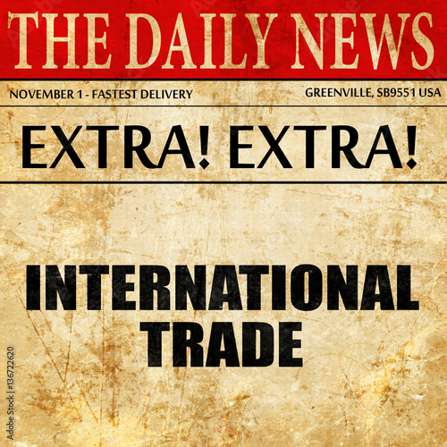 "international trade, article text in newspaper" Stock photo and royaltyfree images on Fotolia