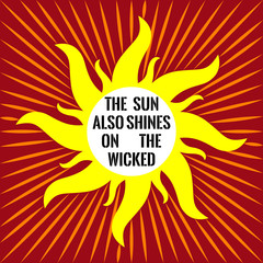 Proverb framed in the sun. The sun also shines on the wicked.