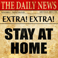 stay at home, article text in newspaper