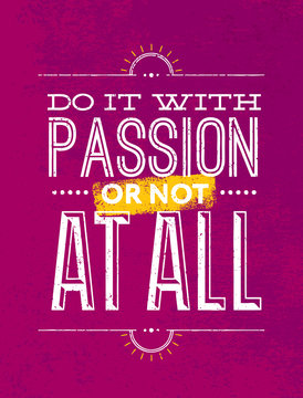 Do It With Passion Or Not At All Motivation Quote. Creative Vector Vintage Typography Poster Concept