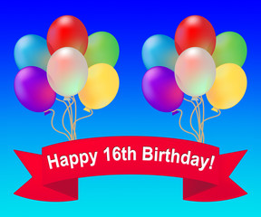 Happy Sixteenth Birthday Means 16th Party Celebration 3d Illustr