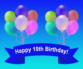 Happy Tenth Birthday Means 10th Party Celebration 3d Illustratio