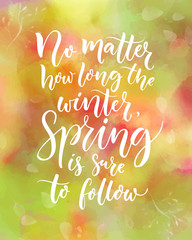 No matter how long the winter, spring is sure to follow. Inspirational quote about seasons. Calligraphy at pink and green watercolor background