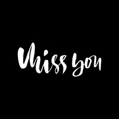 Miss you inscription. Greeting card with calligraphy. Hand drawn lettering design. Vector typography.