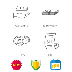 Save money, cash money and bill icons. Coins linear sign. Shield protection, calendar and new tag web icons. Vector