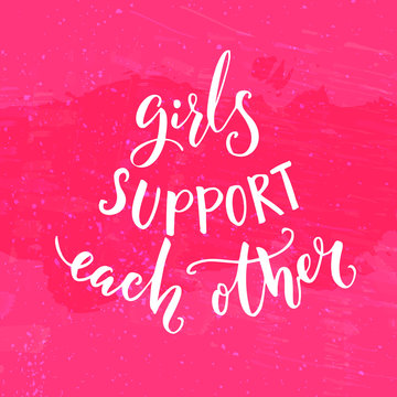Girls support each other. Inspirational feminism quote. White modern lettering at pink background.