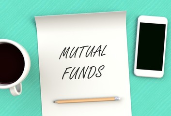 MUTUAL FUNDS, message on paper, smart phone and coffee on table, 3D rendering