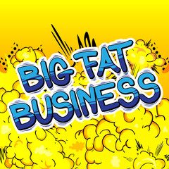 Big Fat Business - Comic book style word on abstract background.