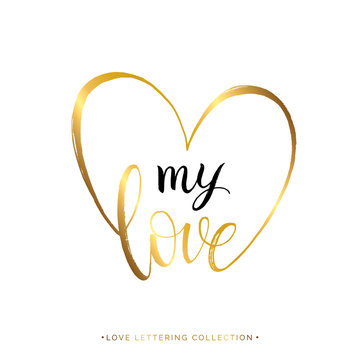My love gold text in heart isolated on white background, hand painted letter, golden vector valentines day lettering for greeting card, invitation, wedding, save the date, handwritten calligraphy