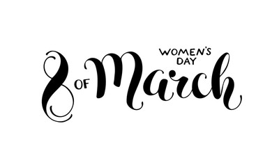 Women's Day text for greeting card. Romantic  calligraphic phrases for March, 8 isolated on white background. 