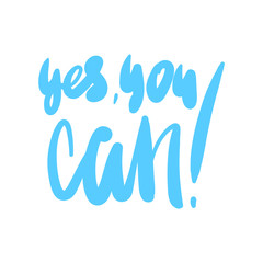 Yes, you can - hand drawn lettering phrase isolated on the white background. Fun brush ink inscription for photo overlays, greeting card or t-shirt print, poster design.