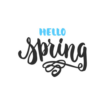 Hello, spring - hand drawn lettering phrase isolated on the white background. Fun brush ink inscription for photo overlays, greeting card or t-shirt print, poster design.
