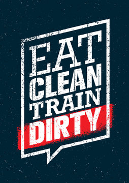 Eat Clean Train Dirty. Sport And Fitness Workout Creative Motivation Vector Design. Gym Poster Concept