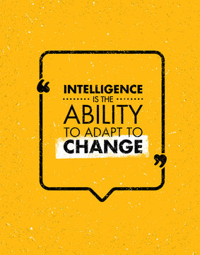 Intelligence Is The Ability To Adapt To Change. Inspiring Creative Motivation Quote. Vector Typography Banner Design