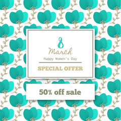 Dicount in 8 March. Sales in the Women's Day. Floral pattern. Happy holiday. Repeating background with flowers. Flyer, advertising. Vector illustration, eps10