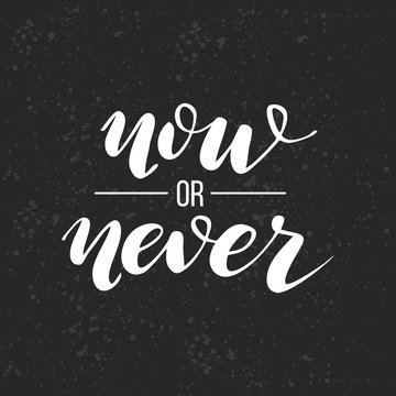 Now or never Lettering. Vector illustration