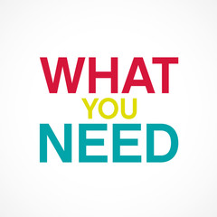 what you need