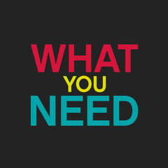 what you need