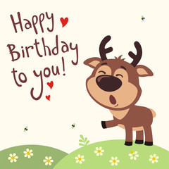 Happy birthday to you! Funny deer sings birthday song with gift in hand. Card with deer in cartoon style.