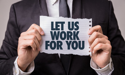 Let Us Work For You