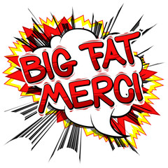 Big Fat Merci - Thank You in French - Comic book style word.