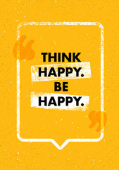 Think Happy Thoughts. Inspiring Creative Motivation Quote. Vector Typography Banner Design Concept