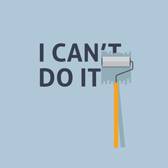 I Can Do It. Painting a Negative Word On The Wall with Paint Roller