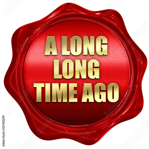 "a long long time ago, 3D rendering, red wax stamp with text" Stock