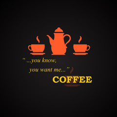 You know you want me - coffee quotes template