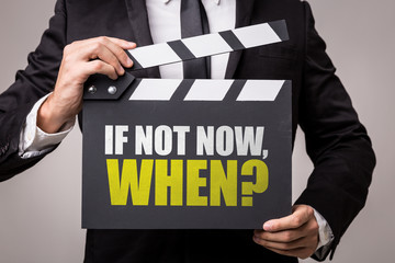 Fototapeta premium If Not Now, When?