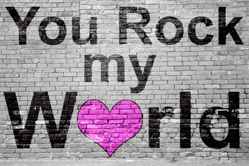 You Rock my World  Ziegelsteinmauer Graffiti