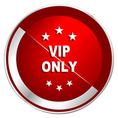 Vip only red web icon. Metal shine silver chrome border round button isolated on white background. Circle modern design abstract sign for smartphone applications.