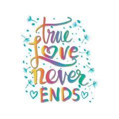 A true love story never ends. Hand drawing calligraphy.