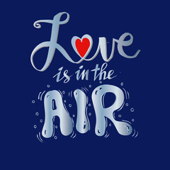 Obraz premium Love is in the air inscription. Hand drawing caligraphy.